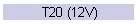 T20 (12V)