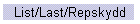 List/Last/Repskydd
