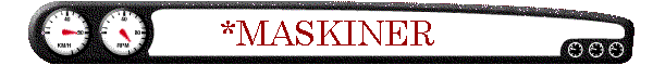 *MASKINER