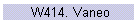 W414. Vaneo