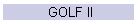 GOLF II